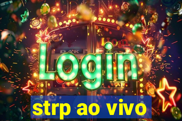 strp ao vivo